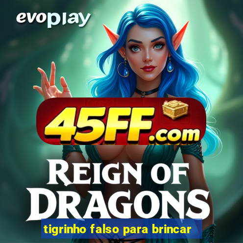 tigrinho falso para brincar
